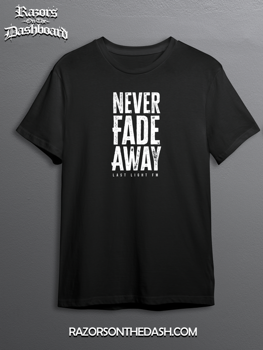 Never Fade Away - Graphic Tee